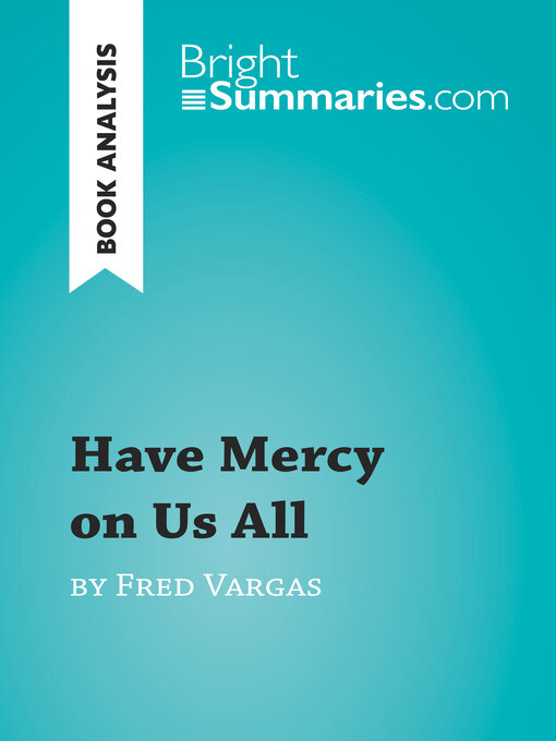 Title details for Have Mercy on Us All by Fred Vargas (Book Analysis) by Bright Summaries - Available